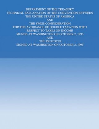 Carte Department of the Treasury Technical Explanation of the Convention Between the United States of America and the Swiss Confederation: for the Avoidance United States Government