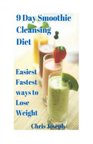 Knjiga 9 Day Smoothie Cleansing Diet Chris Joseph