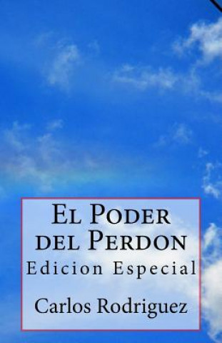 Libro El Poder del Perdon: Edicion Especial Carlos Rodriguez