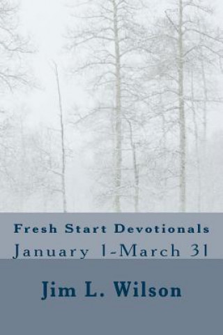 Kniha Fresh Start Devotionals: January 1-March 31 Jim L Wilson