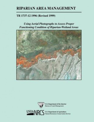 Libro Riparian Area Management: Using Aerial Photographs to Assess Proper Functioning Condition of Riparian-Wetland Areas U S Department of the Interior