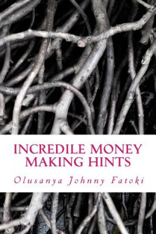 Carte Incredile Money Making Hints Olusanya Johnny Fatoki