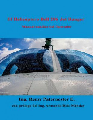 Kniha El Helicoptero Bell 206 Jet Ranger: Manual auxiliar para el operador Eng Remy Paternoster E