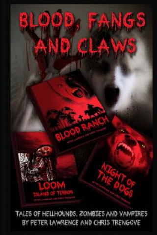 Book Blood, Fangs and Claws: Tales of Hellhounds, Zombies and Vampires Peter Lawrence