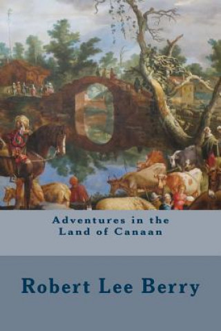 Livre Adventures in the Land of Canaan Robert Lee Berry