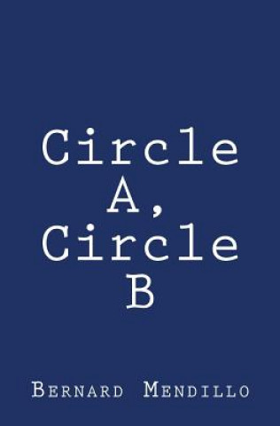 Livre Circle A, Circle B Bernard Mendillo