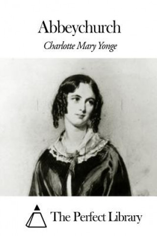 Книга Abbeychurch Charlotte Mary Yonge