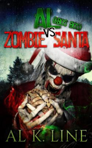 Kniha Al (& Bos Bos) vs Zombie Santa: (Zombie Botnet) Al K Line