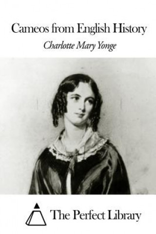 Книга Cameos from English History Charlotte Mary Yonge