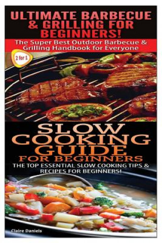 Knjiga Ultimate Barbecue and Grilling for Beginners & Slow Cooking Guide for Beginners Claire Daniels