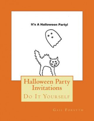 Knjiga Halloween Party Invitations: Do It Yourself Gail Forsyth