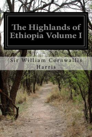 Könyv The Highlands of Ethiopia Volume I Sir William Cornwallis Harris