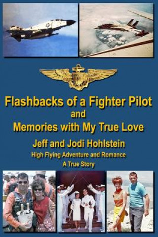 Carte Flashbacks of a Fighter Pilot: and Memories with My True Love Jeff Hohlstein