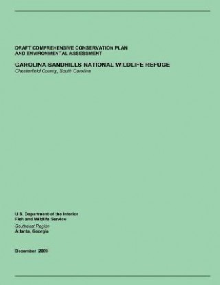 Kniha Draft Comprehensive Conservation Plan and Environmental Assessment: Carolina Sandhills National Wildlife Refuge Chesterfield County, South Carolina U S Department of the Interior