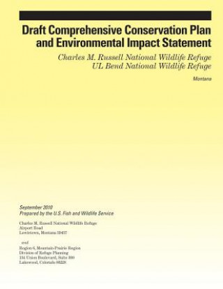 Kniha Draft Comprehensive Conservation Plan and Environmental Impact Statement: Charles M. Russell National Wildlife Refuge UL Bend National Wildlife Refuge U S Fish &amp; Wildlife Service