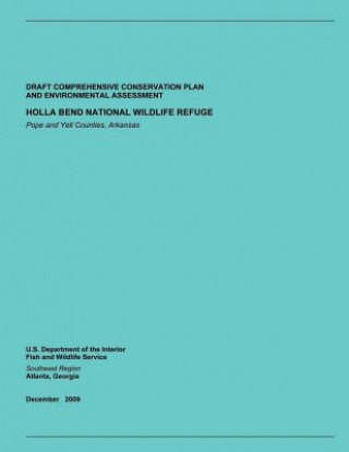 Könyv Draft Comprehensive Conservation Plan and Environmental Assessment: Holla Bend National Wildlife Refuge U S Department of the Interior