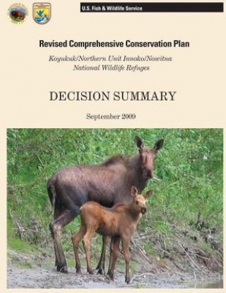 Knjiga Reviesed Comprehensive Conservation Plan: Koyukuk/ Northern Unit Innoko/ Nowitna National Wildlife Refuges U S Fish and Wildlife Service