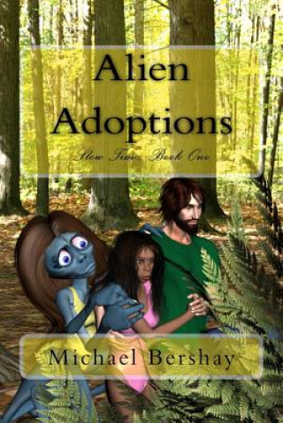 Könyv Alien Adoptions: Slow Time, Book One Michael Bershay