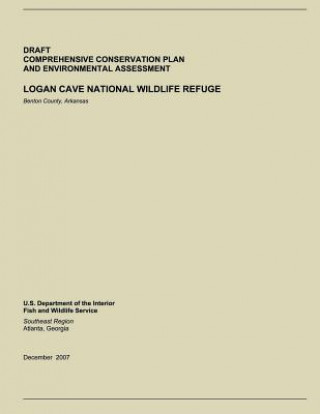 Knjiga Draft Comprehensive Conservation Plan and Environmental Assessment: Logan Cave National Wildlife Refuge U S Fish &amp; Wildlife Service