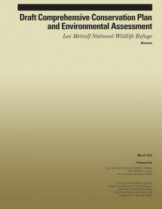 Kniha Draft Comprehensive Conservation Plan and Environmental Assessment Lee Metcalf National Wildlife Refuge U S Fish and Wildlife Service