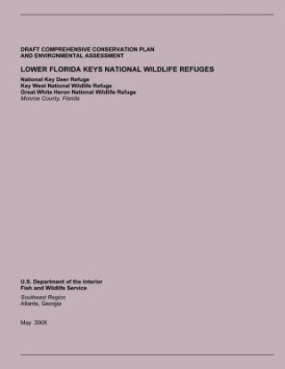 Kniha Draft Comprehensive Conservation Plan and Environment Assessment: Lower Florida Keys National Wildlife Refuges U S Department of the Interior