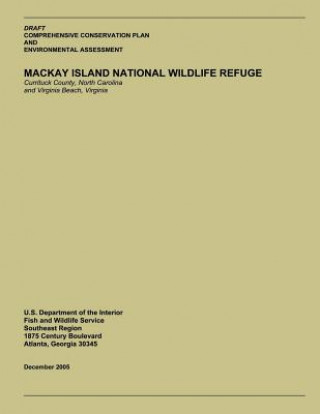 Kniha Draft Comprehensive Conservation Plan and Environment Assessment: Mackay Island National Wildlife Refuge U S Department of the Interior