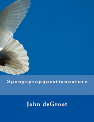 Book Spongepropquestionnature MR John deGroot