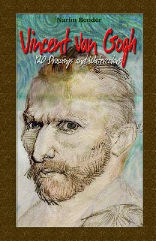 Kniha Vincent Van Gogh: 120 Drawings and Watercolors Narim Bender