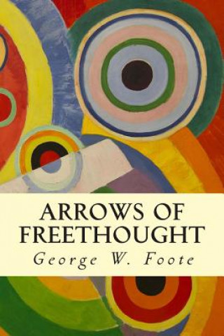 Kniha Arrows of Freethought George W Foote