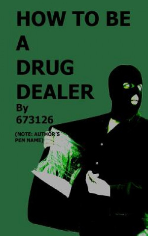 Kniha How to be a Drug Dealer 673126