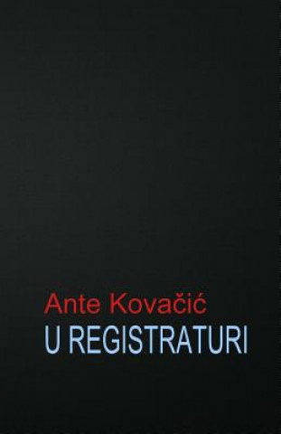 Könyv U Registraturi: Roman Ante Kovacic