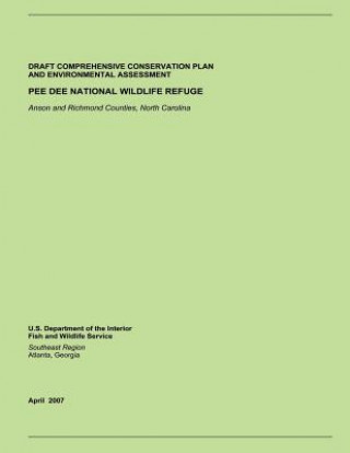 Kniha Pee Dee National Wildlife Refuge: Draft Comprehensive Conservation Plan and Environmental Assessment U S Department of the Interior