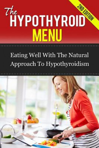 Könyv The Hypothyroid Menu: Eating Well With The Natural Approach To Hypothyroidism Paul James