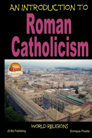 Carte An Introduction to Roman Catholicism Enrique Fiesta