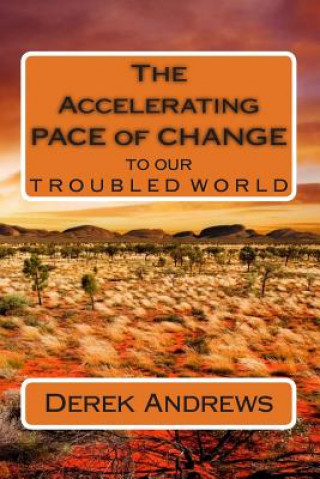 Książka The Accelerating Pace of Change to our Troubled World Derek Andrews