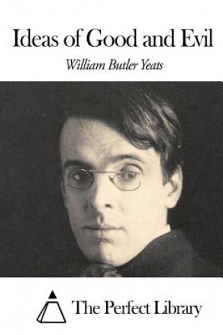 Kniha Ideas of Good and Evil William Butler Yeats