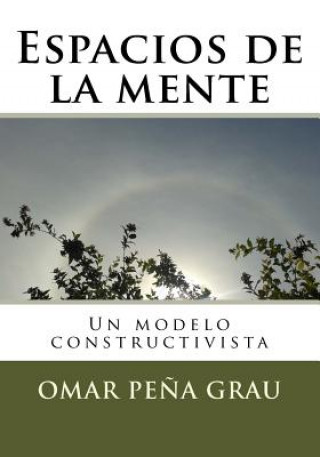 Kniha Espacios de la mente: Un modelo constructivista Omar Pena Grau