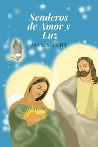 Könyv Senderos de Amor y Luz MS Ana M Schmitt
