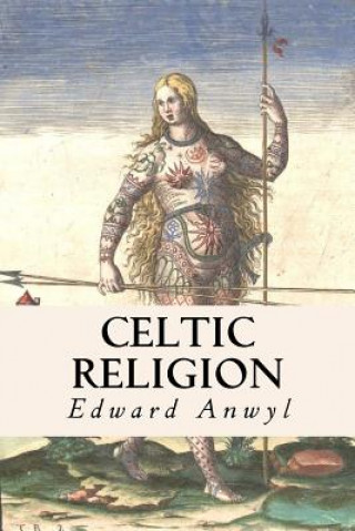 Книга Celtic Religion Edward Anwyl