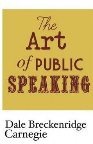 Kniha The Art of Public Speaking Dale Breckenridge Carnegie