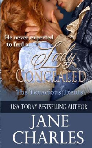 Knjiga Lady Concealed (Tenacious Trents Novel) Jane Charles