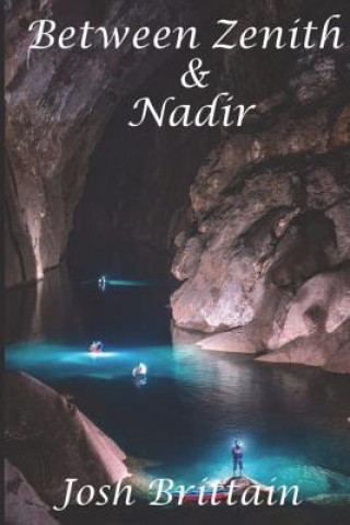 Книга Between Zenith & Nadir Josh Brittain