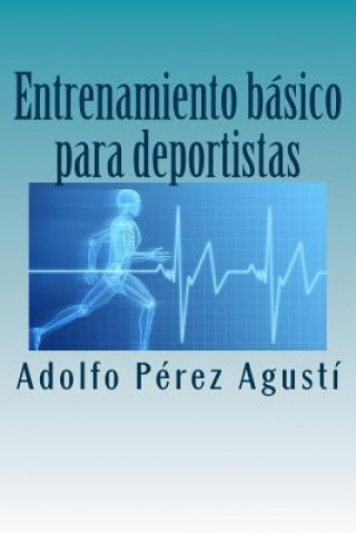 Buch Entrenamiento básico para deportistas: Todo lo que necesitas saber para ser un gran deportista Adolfo Perez Agusti