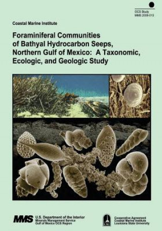 Kniha Foraminiferal Communities of Bathyal Hydrocarbon Seeps, Northern Gulf of Mexico: A Taxonomic, Ecologic, and Geologic Study U S Department of the Interior