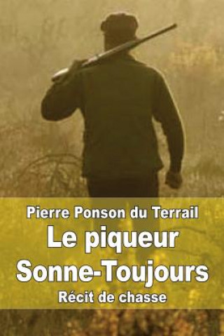 Kniha Le piqueur Sonne-Toujours Pierre Alexis Ponson du Terrail