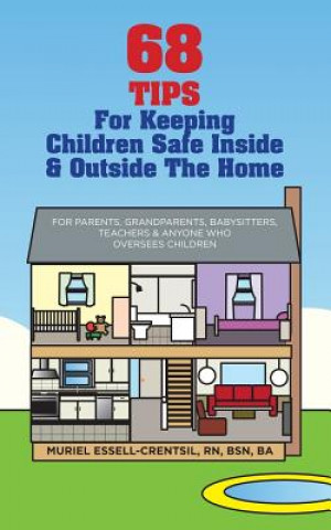 Carte 68 Tips for Keeping Children Safe Inside & Outside the Home Muriel Essell Crentsil