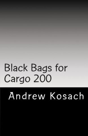 Książka Black Bags for Cargo 200: The Unannounced Russian War with Ukraine Andrew Kosach