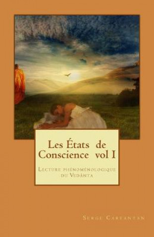 Книга Les Etats de Conscience vol I: Lecture phénoménologique du Vedanta Serge Carfantan