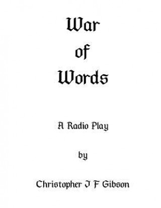 Kniha War of Words: A play for radio Christopher J F Gibson