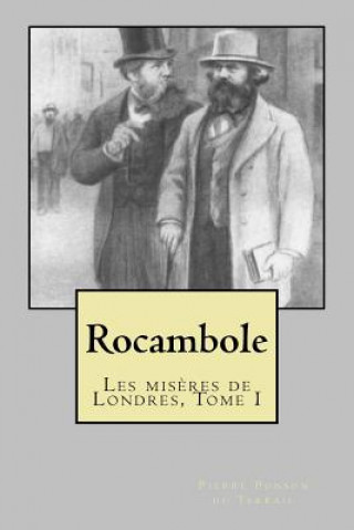 Knjiga Rocambole: Les miseres de Londres, Tome I M Pierre Ponson Du Terrail